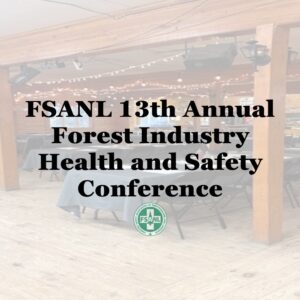 FSANL 13th Annual Forest Industry Health and Safety Conference